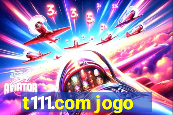 t111.com jogo